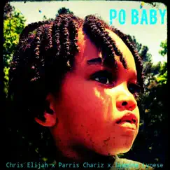 Po Baby (feat. Parris Chariz & Jasmine Lynese) - Single by Chris Elijah album reviews, ratings, credits