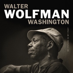 Walter "Wolfman" Washington - I Just Dropped by to Say Hello