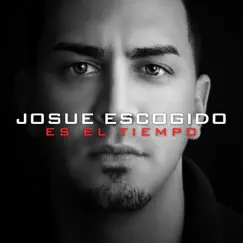 Es El Tiempo by JOSUE ESCOGIDO album reviews, ratings, credits
