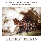 Bobby Giles & Texas Gales Bluegrass Band - Glory Train