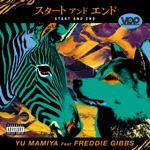 Start and End (feat. Freddie Gibbs) by Yu Mamiya