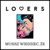 Lovers - Musisz wiedzieć, że (Radio Edit)