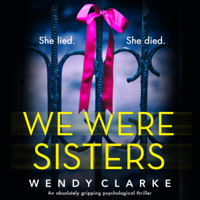 Wendy Clarke - We Were Sisters: An Absolutely Gripping Psychological Thriller (Unabridged) artwork