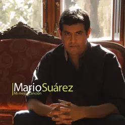 Mi Mejor Canción - Mario Suárez Mi Mejor Canción - Mario Suárez