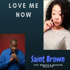 Love Me Now (feat. Mensah & Madison Willette) - Single by Saint Brown album reviews, ratings, credits
