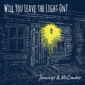 Jennings & McComber - Will You Leave the Light On?