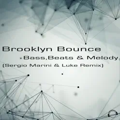 Bass, Beats & Melody (Sergio Marini & Luke Remix) [Remixes] - Single - Brooklyn Bounce