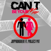 Project Pat;Joppa Da Great - Can't Be Your Man