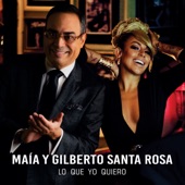 Gilberto Santa Rosa;Maia - Lo Que Yo Quiero