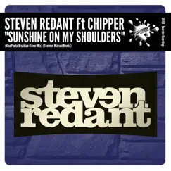 Sunshine On My Shoulders (Remixes) [feat. Chipper] - Single by Steven Redant album reviews, ratings, credits