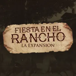 Fiesta En El Rancho - Single - La Expansión Fiesta En El Rancho - Single - La Expansión