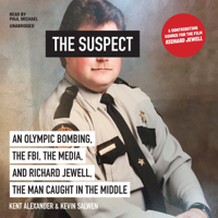 Kent Alexander & Kevin Salwen - The Suspect: An Olympic Bombing, the FBI, the Media, and Richard Jewell, the Man Caught in the Middle artwork
