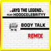 Body Talk (Remix) [feat. HoodCelebrityy] - Single album lyrics, reviews, download