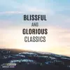 Blissful and Glorious Classics album lyrics, reviews, download