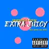 Extra Juicy (feat. Josiah) - Single album lyrics, reviews, download