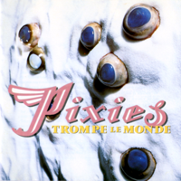 Pixies - Trompe le Monde artwork