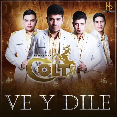 Ve Y Dile - Single - Grupo Colt