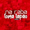 Na Raba Toma Tapão - Single