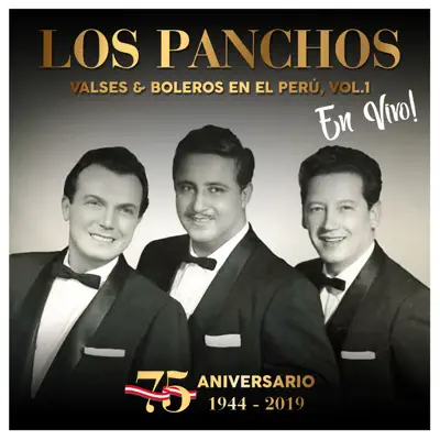 Los Panchos: 75 Aniversario (1944 - 2019) : Valses & Boleros en el Perú, Vol. 1 (En Vivo) - Los Panchos