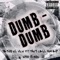 Dumb Dumb (feat. TheyCallHimAP & Whoisrog) - Tayvo el Vice lyrics
