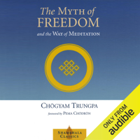 Chögyam Trungpa, Pema Chödrön (foreword), John Baker (editor) & Marvin Casper - The Myth of Freedom and the Way of Meditation (Unabridged) artwork
