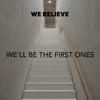 We'll Be the First Ones - Single