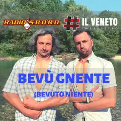 Bevù gnente (Bevuto niente) - Single - RadioSboro Bevù gnente (Bevuto niente) - Single - RadioSboro
