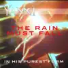The Rain Must Fall – in His Purest Form - Single album lyrics, reviews, download