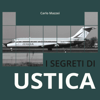 I segreti di Ustica - Carlo Mazzei