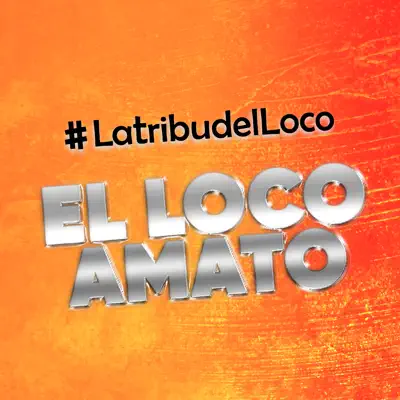 La Tribu del Loco - El Loco Amato La Tribu del Loco - El Loco Amato