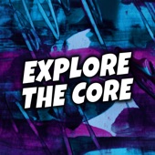Explore the Core artwork