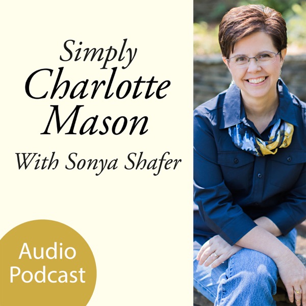 The Simply Charlotte Mason Homeschooling Audio Podcast