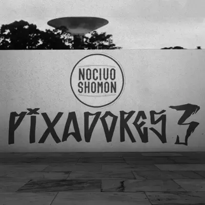 Pixadores 3 - Single - Nocivo Shomon