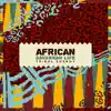 African Savannah Life: Tribal Energy, Exotic Shamanic Rhythms, Ethnic Soundscapes album lyrics, reviews, download