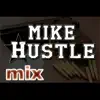 Mike Hustle Mix album lyrics, reviews, download