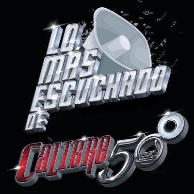 Lo Más Escuchado De - Calibre 50