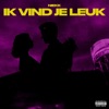 Ik Vind Je Leuk - Single