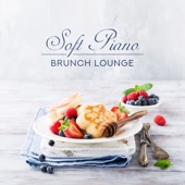 Soft Piano Brunch Lounge: Calm Atmosphere for Meal Time artwork