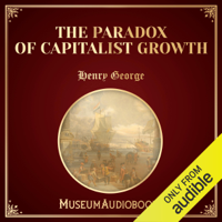 Henry George - The Paradox of Capitalist Growth (Original Recording) artwork