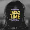 Takes Time (feat. Dinero Carter) - Single album lyrics, reviews, download