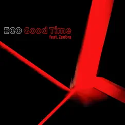 Good Time (feat. Zeebra) - Single by Ego album reviews, ratings, credits