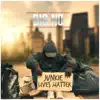 Junkie Lives Matter album lyrics, reviews, download