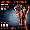 Hard Trance Workout Music 2016 - Top 100 6hr DJ Mix album lyrics, reviews, download