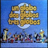 Un Globo, Dos Globos, Tres Globos - José Sola & Coro Infantil del Programa Televisivo 'Un Globo, Dos Globos, Tres Globos'