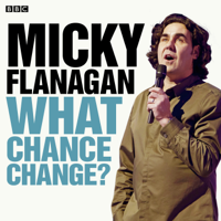 Micky Flanagan - Micky Flanagan: What Chance Change? artwork