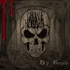 Dry Bones by Grave Robber album reviews, ratings, credits