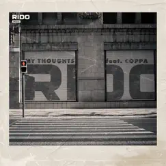 My Thoughts (feat. Coppa) - Single by Rido album reviews, ratings, credits