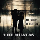 The Muatas - All I've Got to Believe In