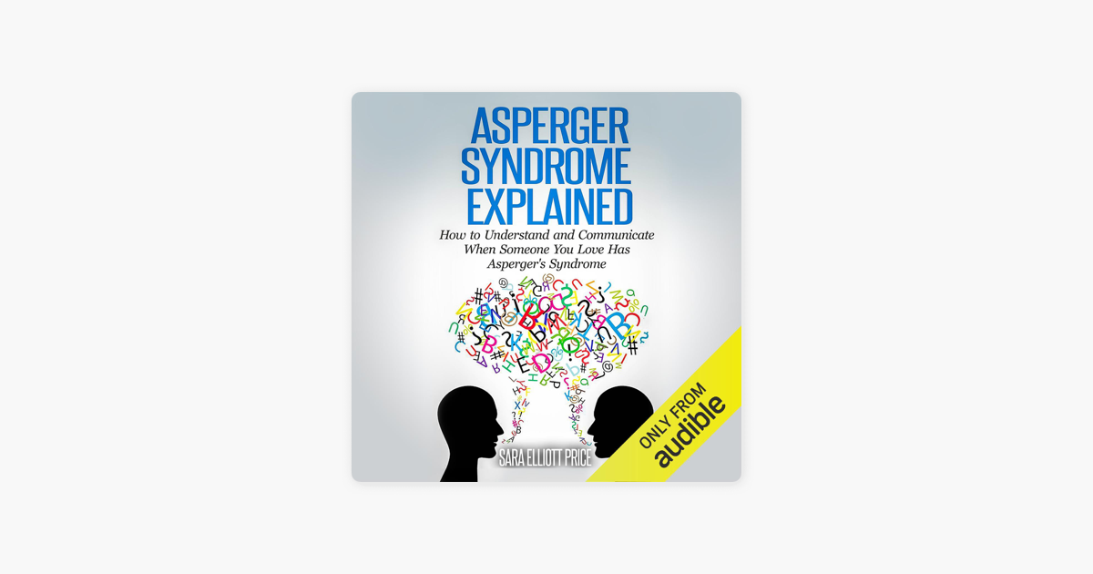 ‎Asperger Syndrome Explained: How To Understand And Communicate When ...