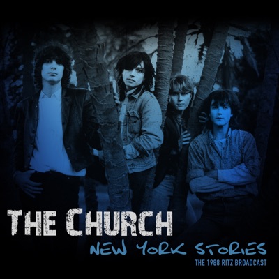 New York Stories (Live 1988) - The Church